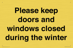 Please keep doors and windows closed during the winter